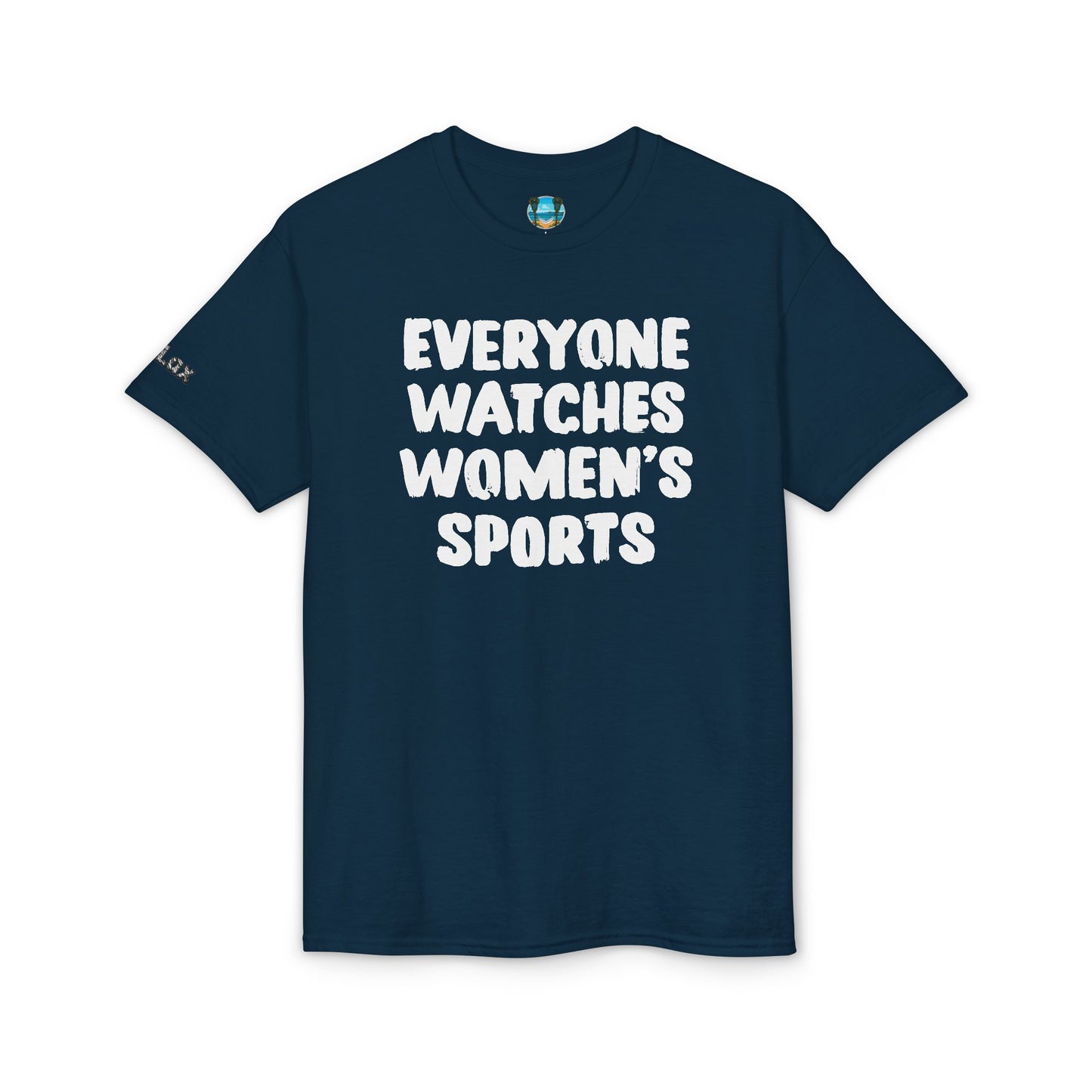 Everyone Watches Women's Sports White Font T-Shirt