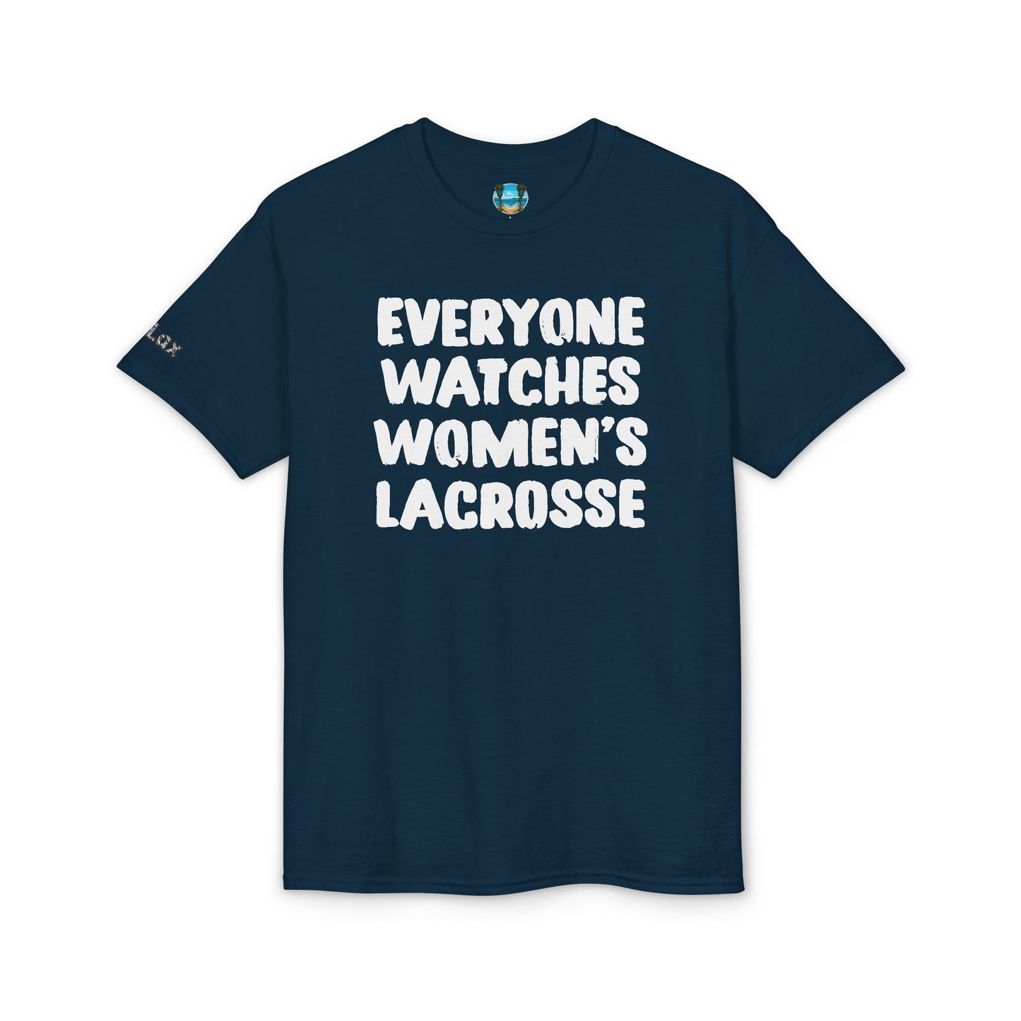 Everyone Watches Women's Lacrosse White Font T-Shirt