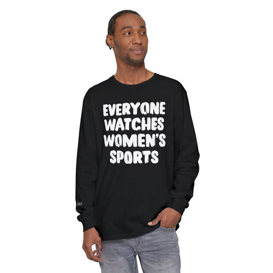 Everyone Watches Women's Sports White Font Long Sleeve