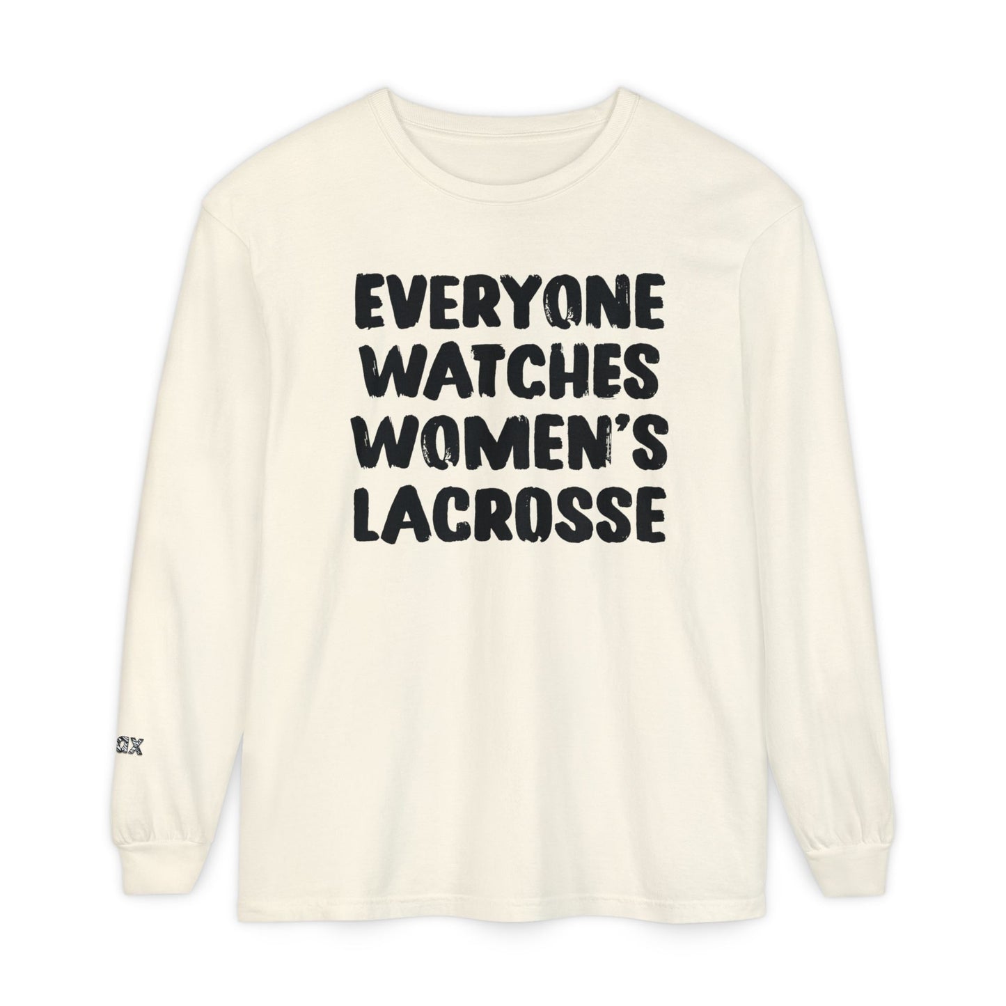 Everyone Watches Women's Lacrosse Black Font Long Sleeve