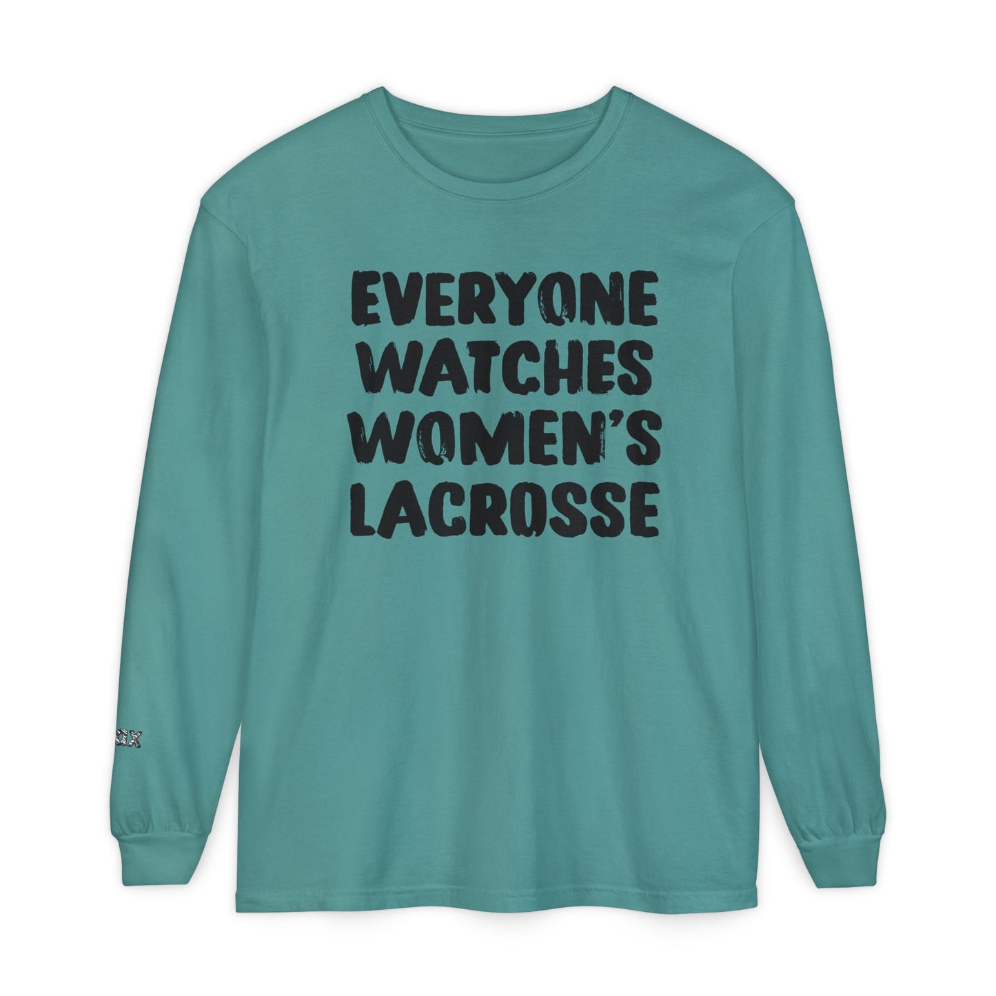 Everyone Watches Women's Lacrosse Black Font Long Sleeve