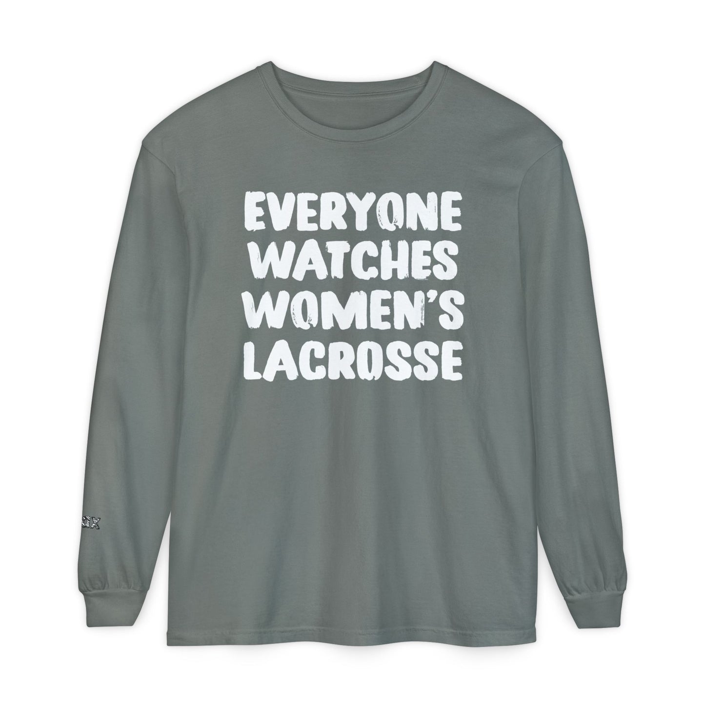Everyone Watches Women's Lacrosse White Font Long Sleeve