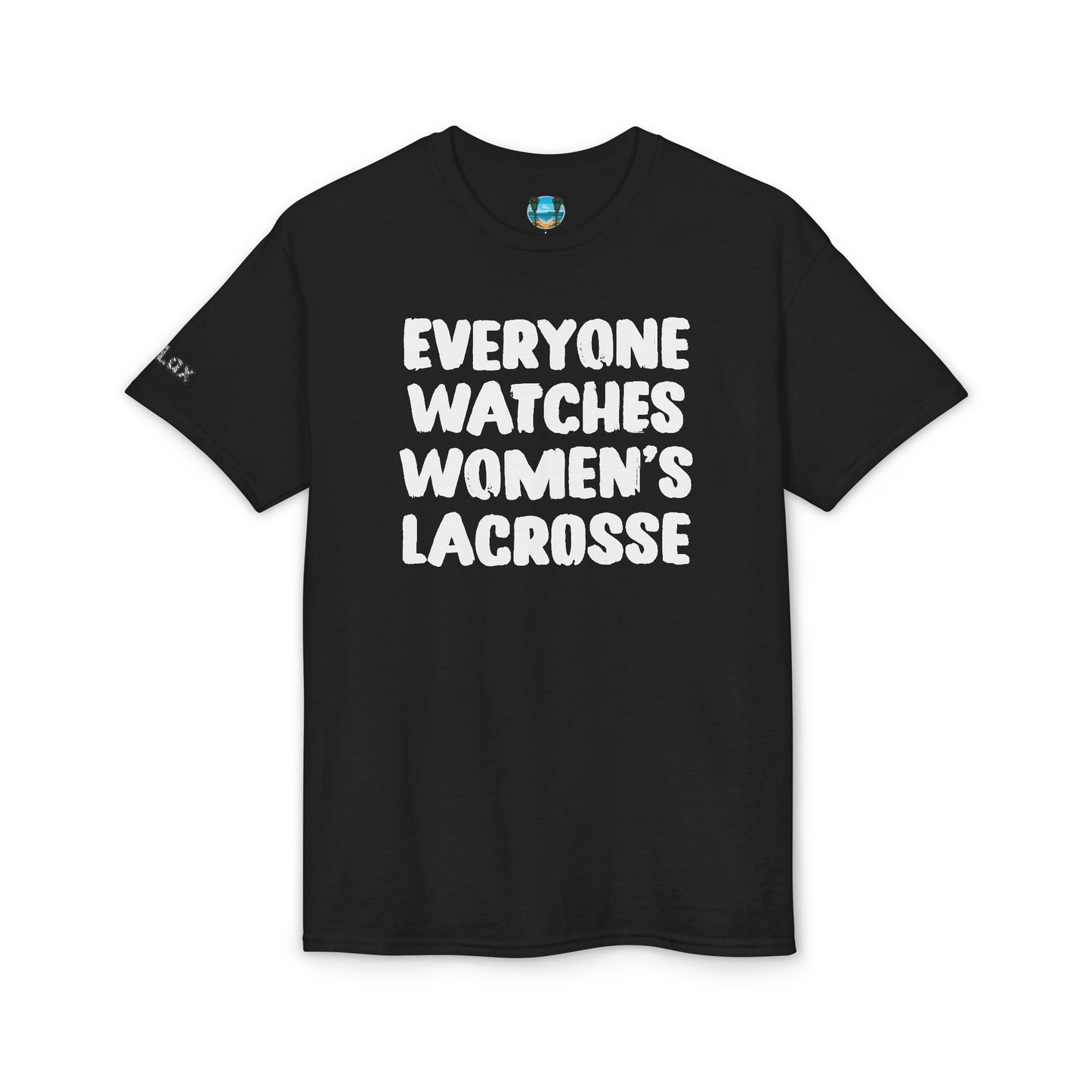 Everyone Watches Women's Lacrosse White Font T-Shirt