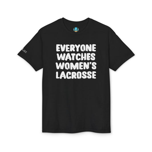 Everyone Watches Women's Lacrosse White Font T-Shirt