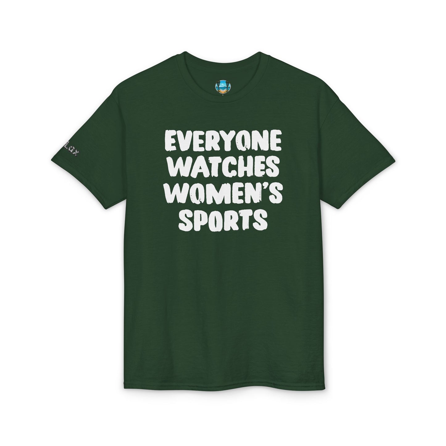Everyone Watches Women's Sports White Font T-Shirt