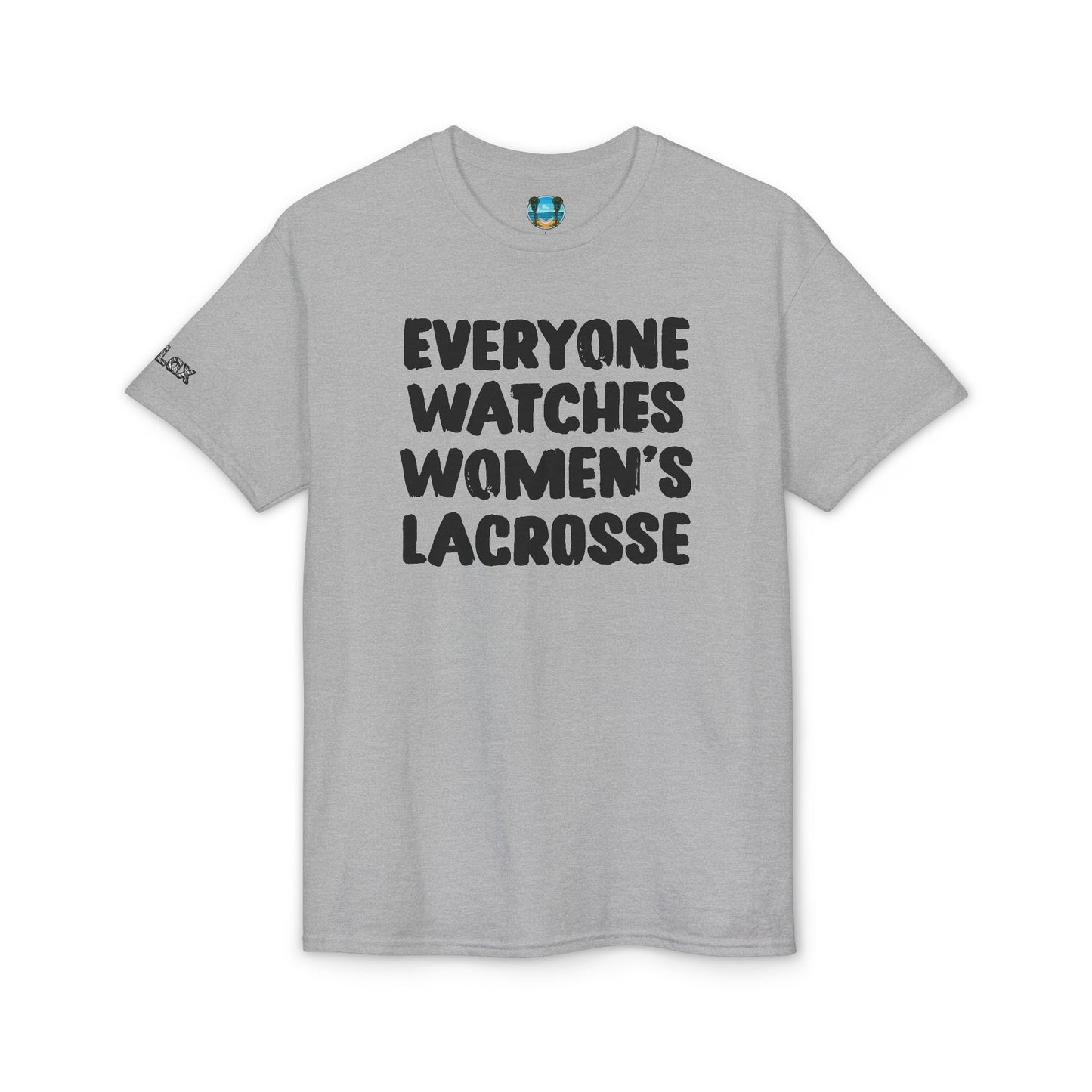 Everyone Watches Women's Lacrosse Black Font T-Shirt