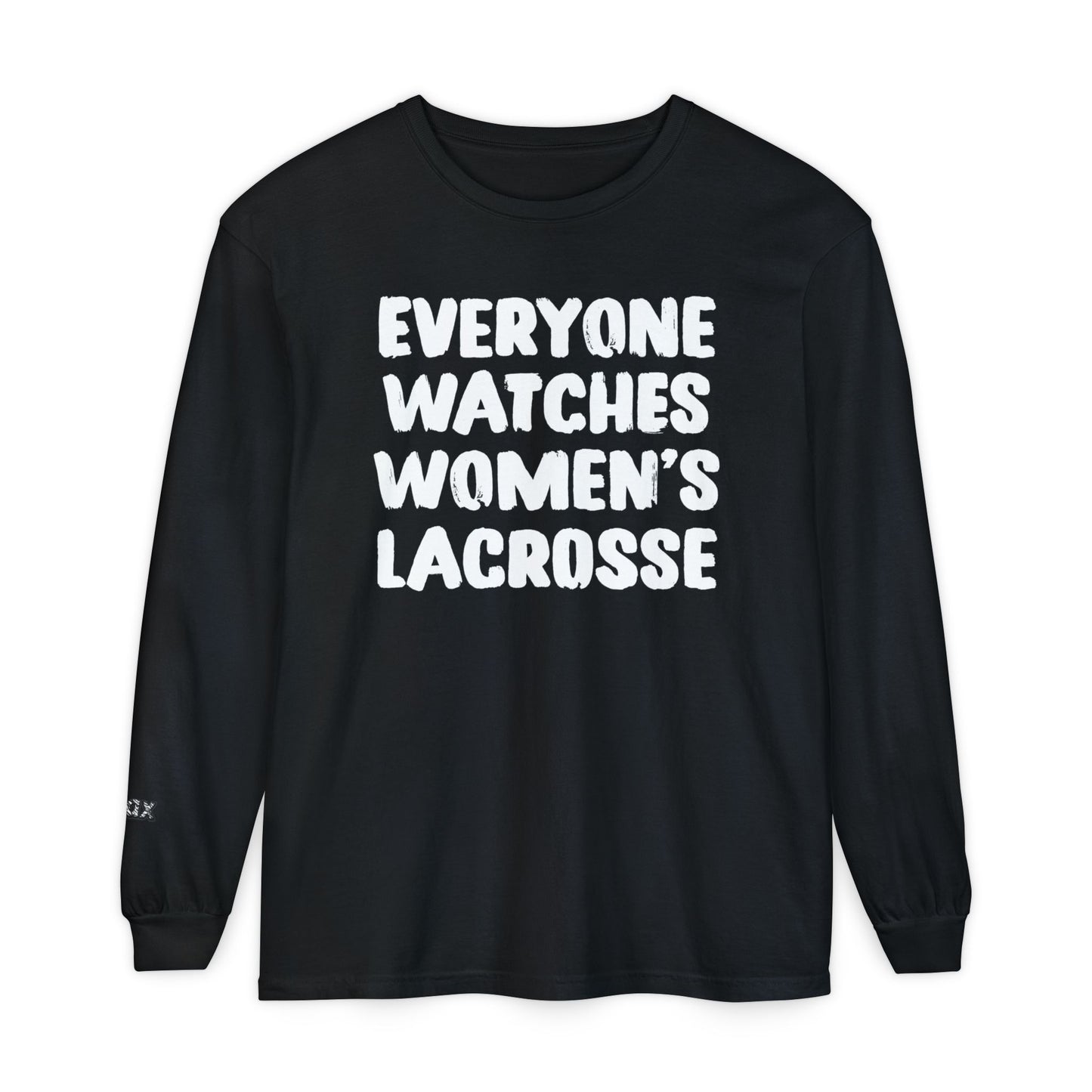 Everyone Watches Women's Lacrosse White Font Long Sleeve