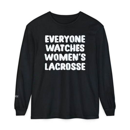 Everyone Watches Women's Lacrosse White Font Long Sleeve