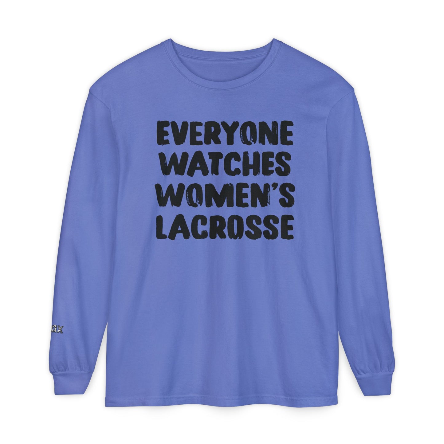 Everyone Watches Women's Lacrosse Black Font Long Sleeve
