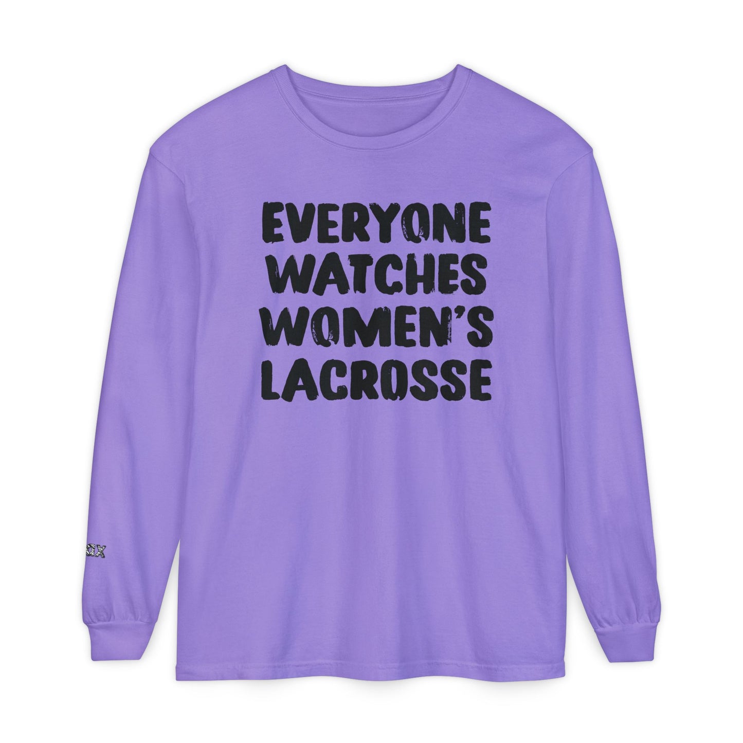 Everyone Watches Women's Lacrosse Black Font Long Sleeve