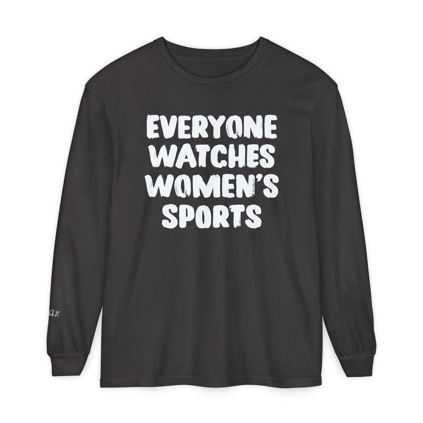 Everyone Watches Women's Sports White Font Long Sleeve