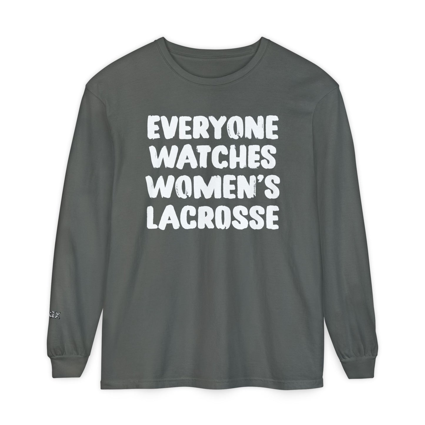 Everyone Watches Women's Lacrosse White Font Long Sleeve