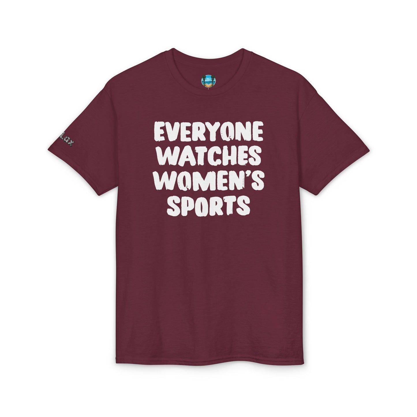 Everyone Watches Women's Sports White Font T-Shirt