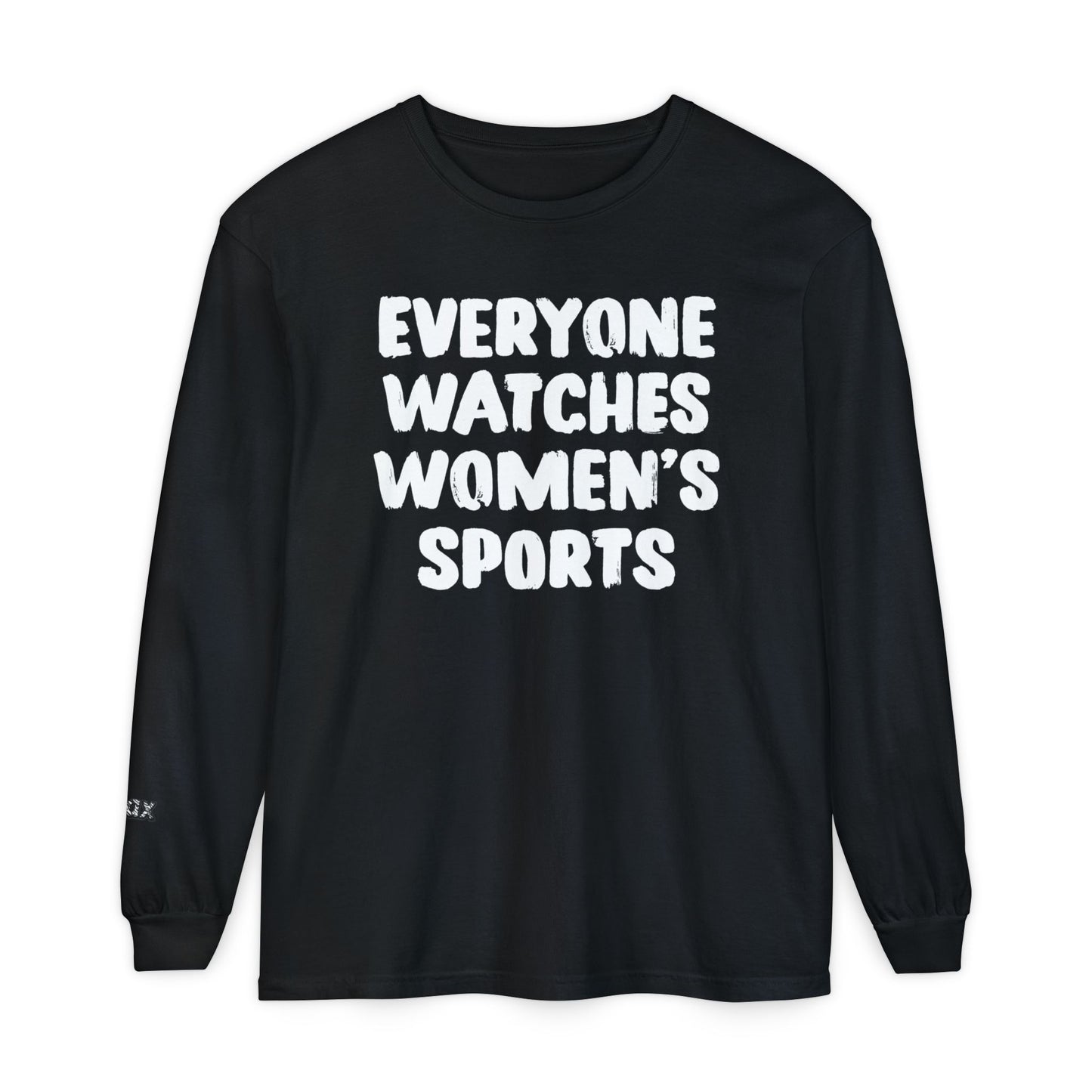 Everyone Watches Women's Sports White Font Long Sleeve