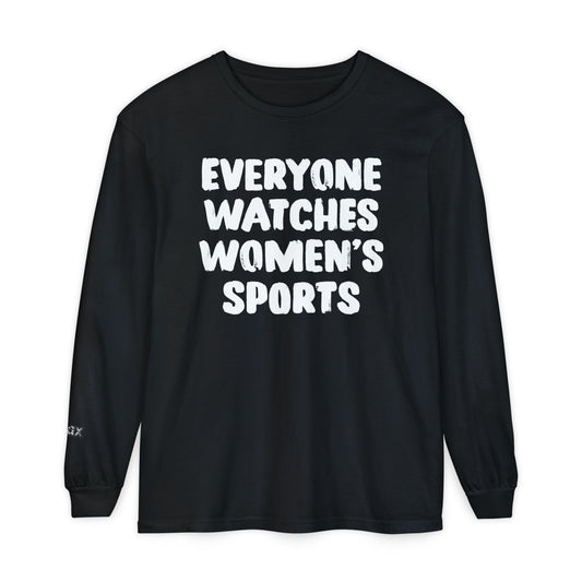 Everyone Watches Women's Sports White Font Long Sleeve