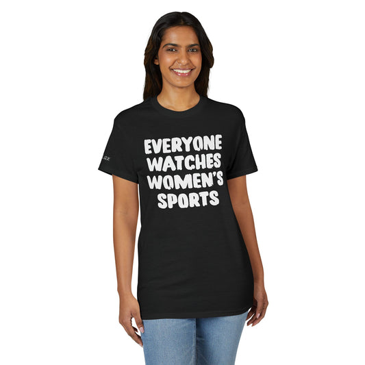 Everyone Watches Women's Sports White Font T-Shirt