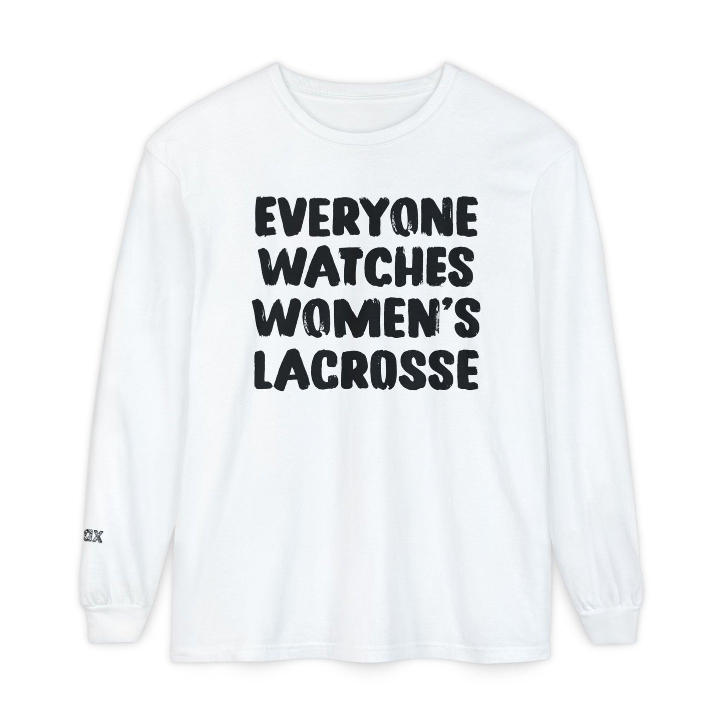 Everyone Watches Women's Lacrosse Black Font Long Sleeve