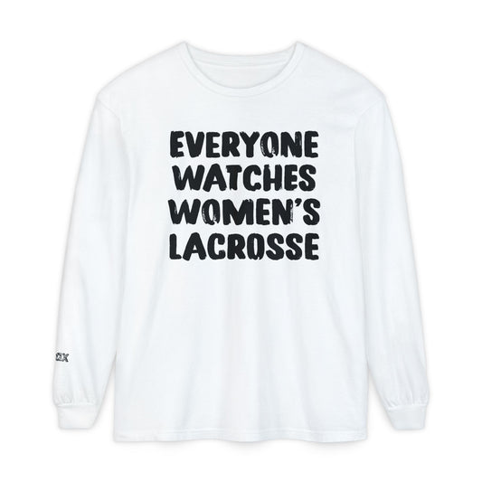 Everyone Watches Women's Lacrosse Black Font Long Sleeve
