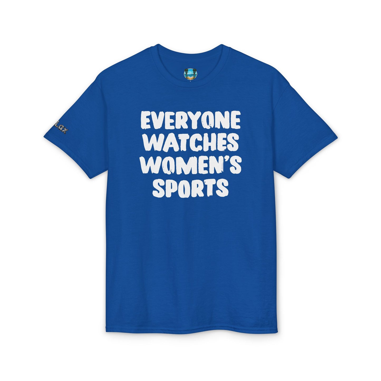 Everyone Watches Women's Sports White Font T-Shirt