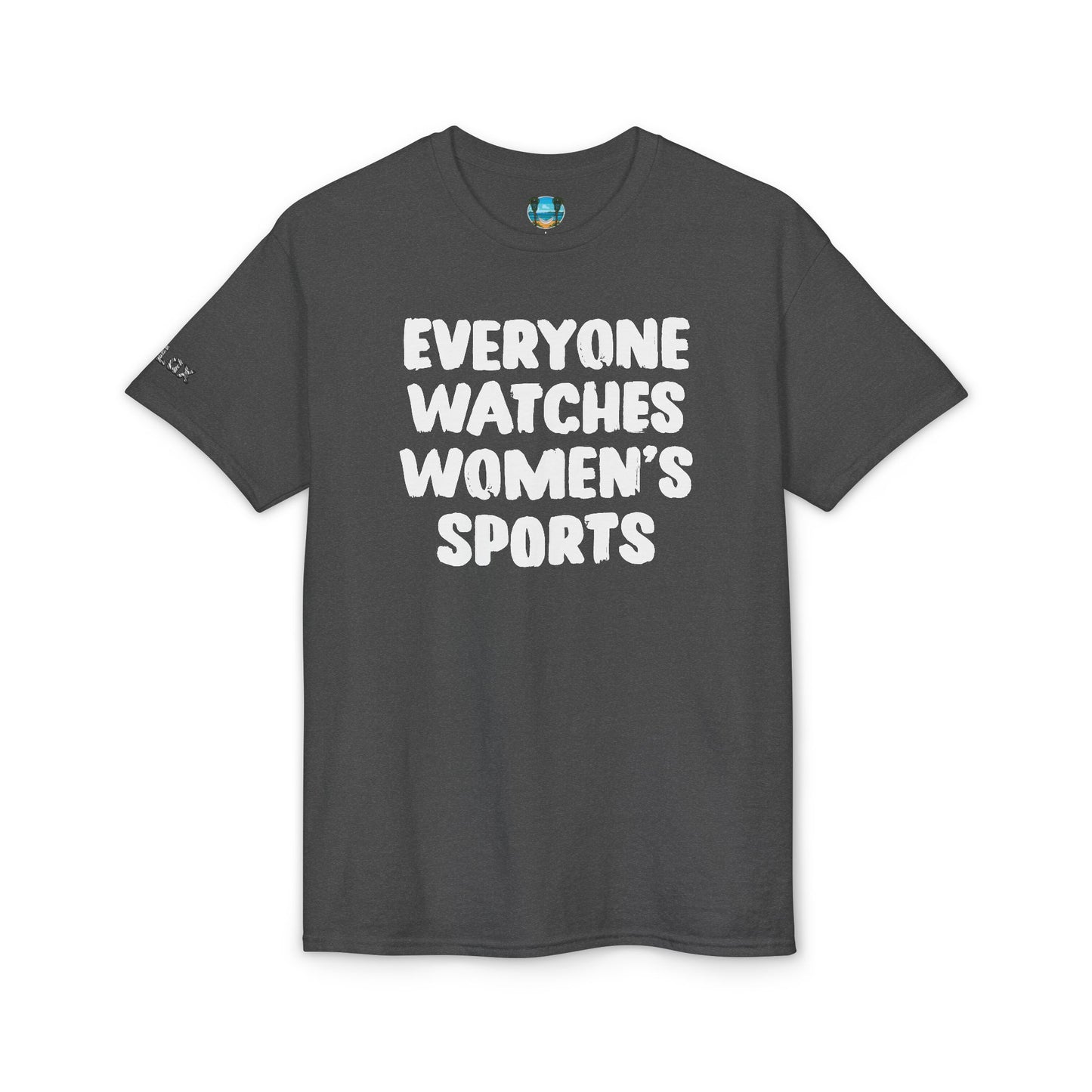 Everyone Watches Women's Sports White Font T-Shirt