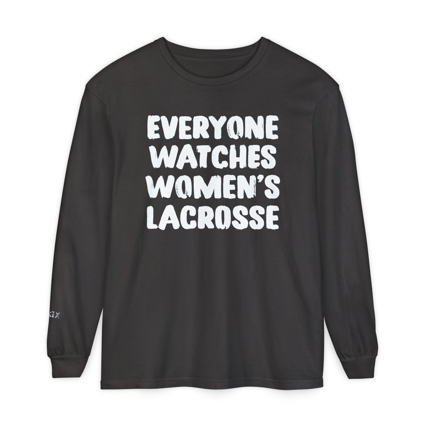 Everyone Watches Women's Lacrosse White Font Long Sleeve