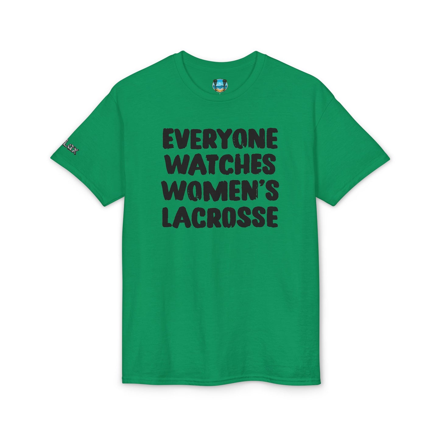 Everyone Watches Women's Lacrosse Black Font T-Shirt
