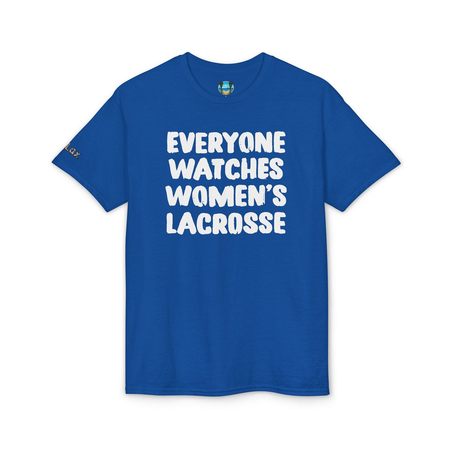 Everyone Watches Women's Lacrosse White Font T-Shirt