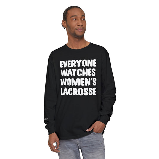 Everyone Watches Women's Lacrosse White Font Long Sleeve