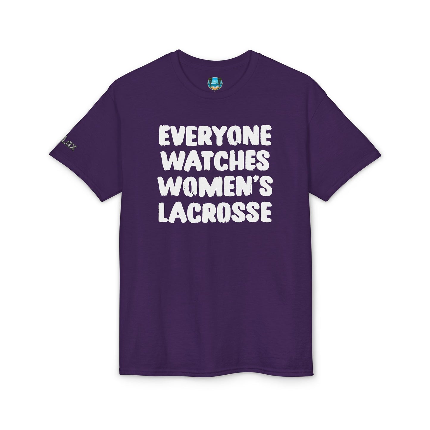 Everyone Watches Women's Lacrosse White Font T-Shirt