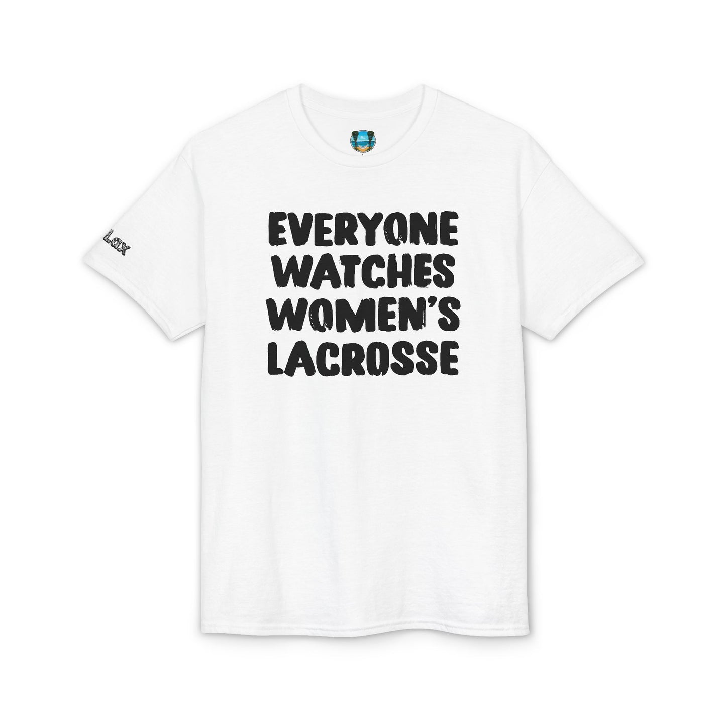 Everyone Watches Women's Lacrosse Black Font T-Shirt