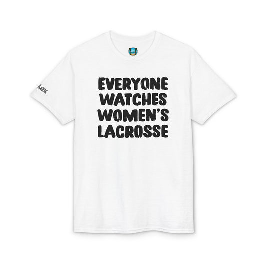 Everyone Watches Women's Lacrosse Black Font T-Shirt