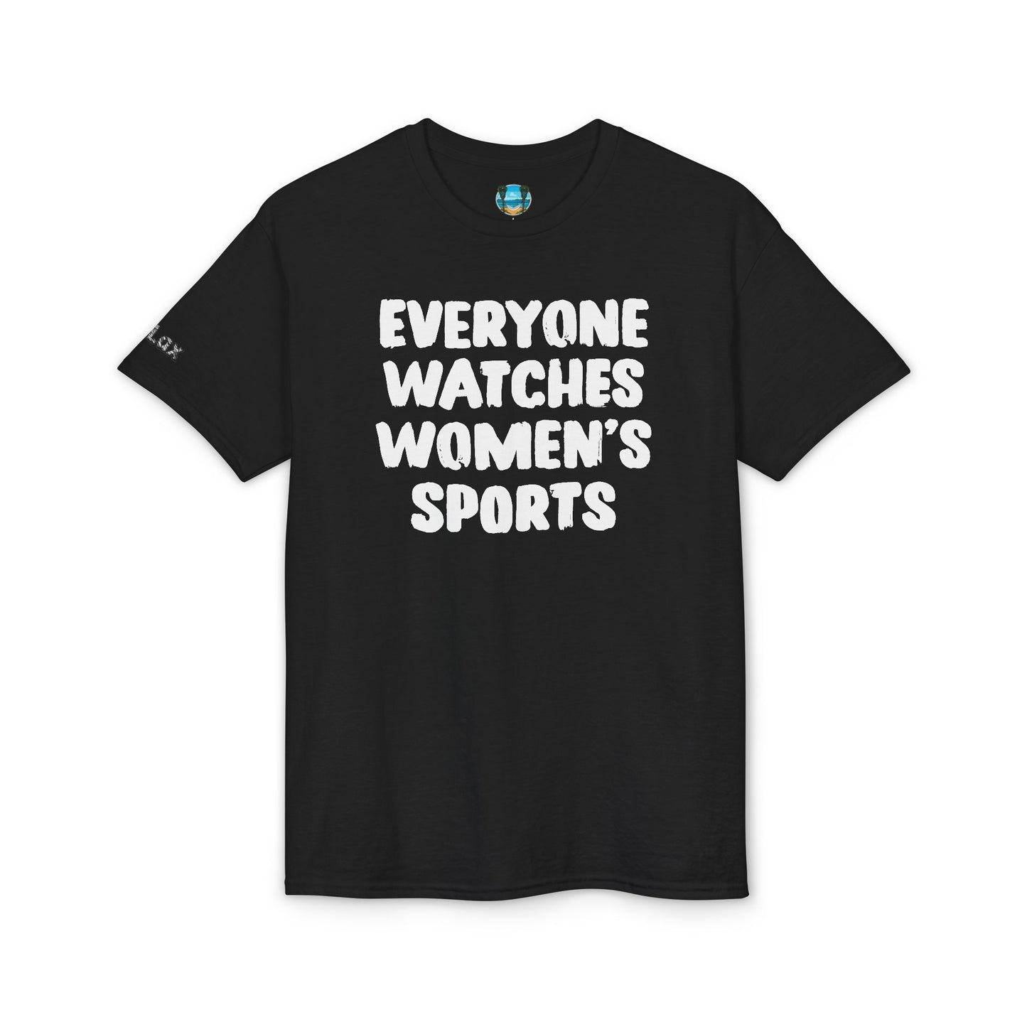 Everyone Watches Women's Sports White Font T-Shirt