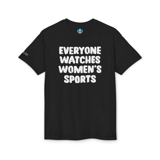 Everyone Watches Women's Sports White Font T-Shirt