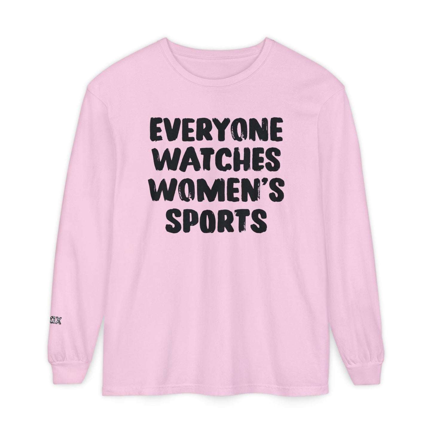 Everyone Watches Women's Sports Black Font Long Sleeve