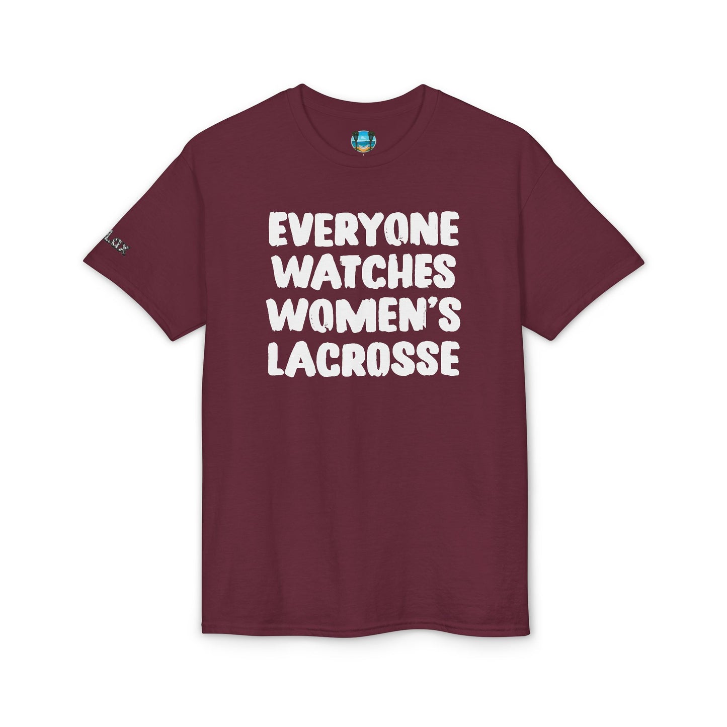 Everyone Watches Women's Lacrosse White Font T-Shirt