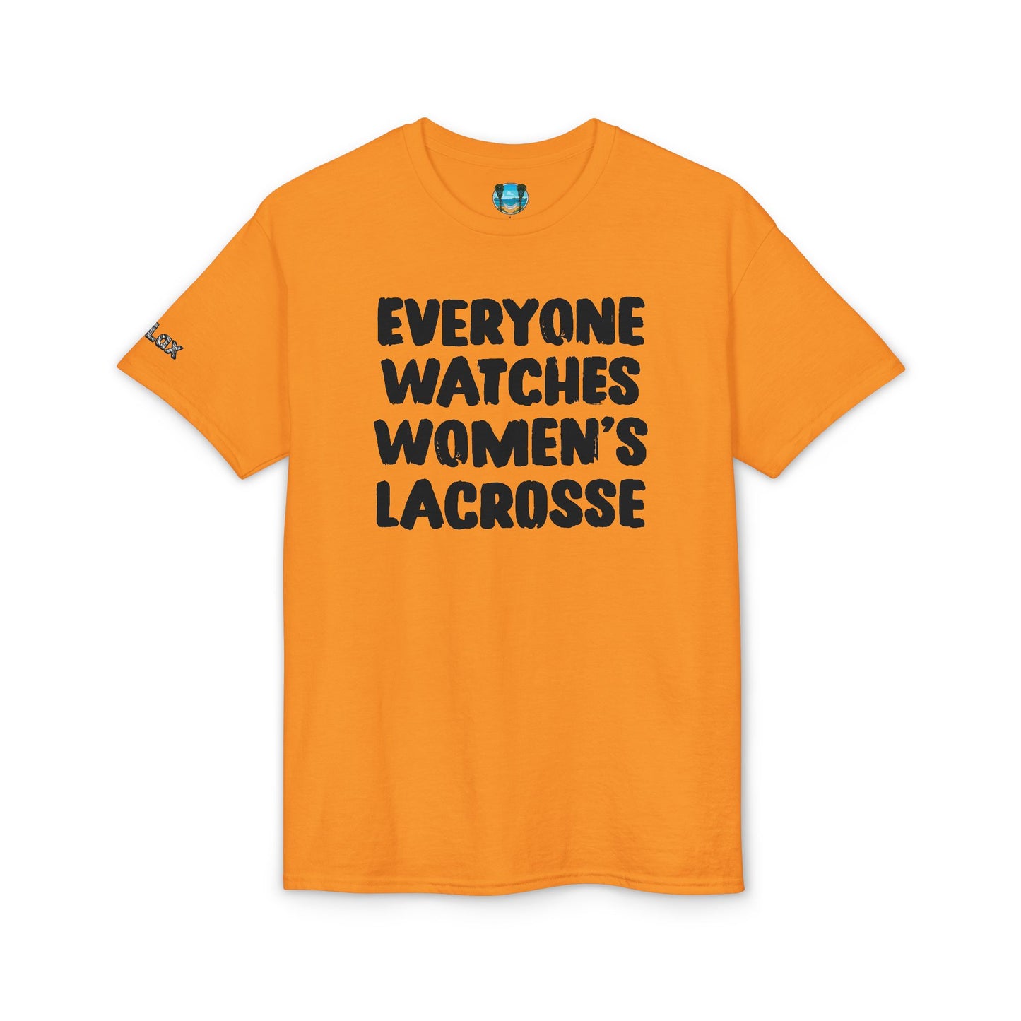 Everyone Watches Women's Lacrosse Black Font T-Shirt