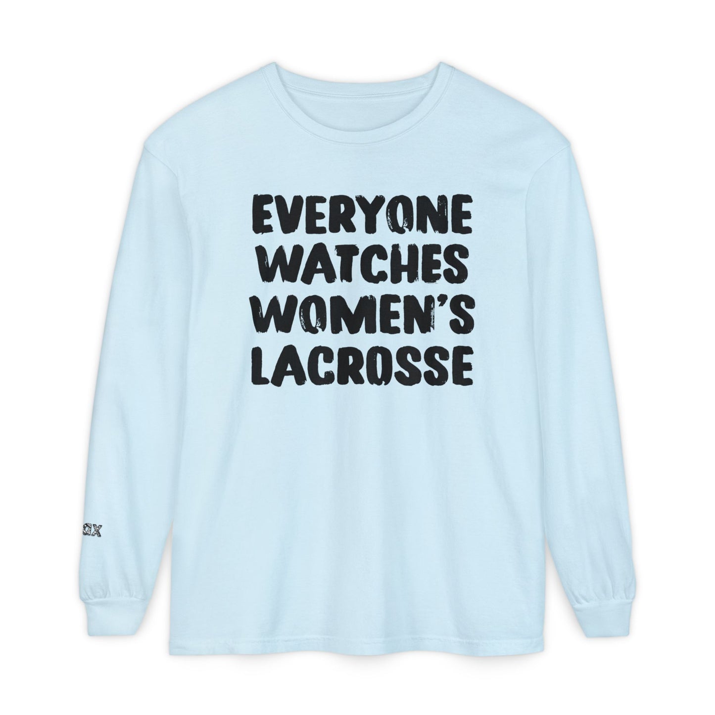 Everyone Watches Women's Lacrosse Black Font Long Sleeve