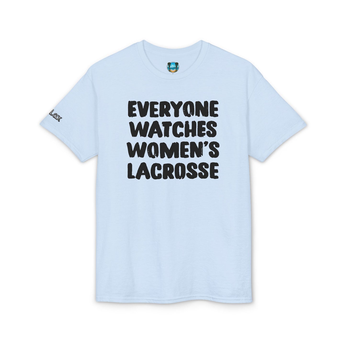 Everyone Watches Women's Lacrosse Black Font T-Shirt