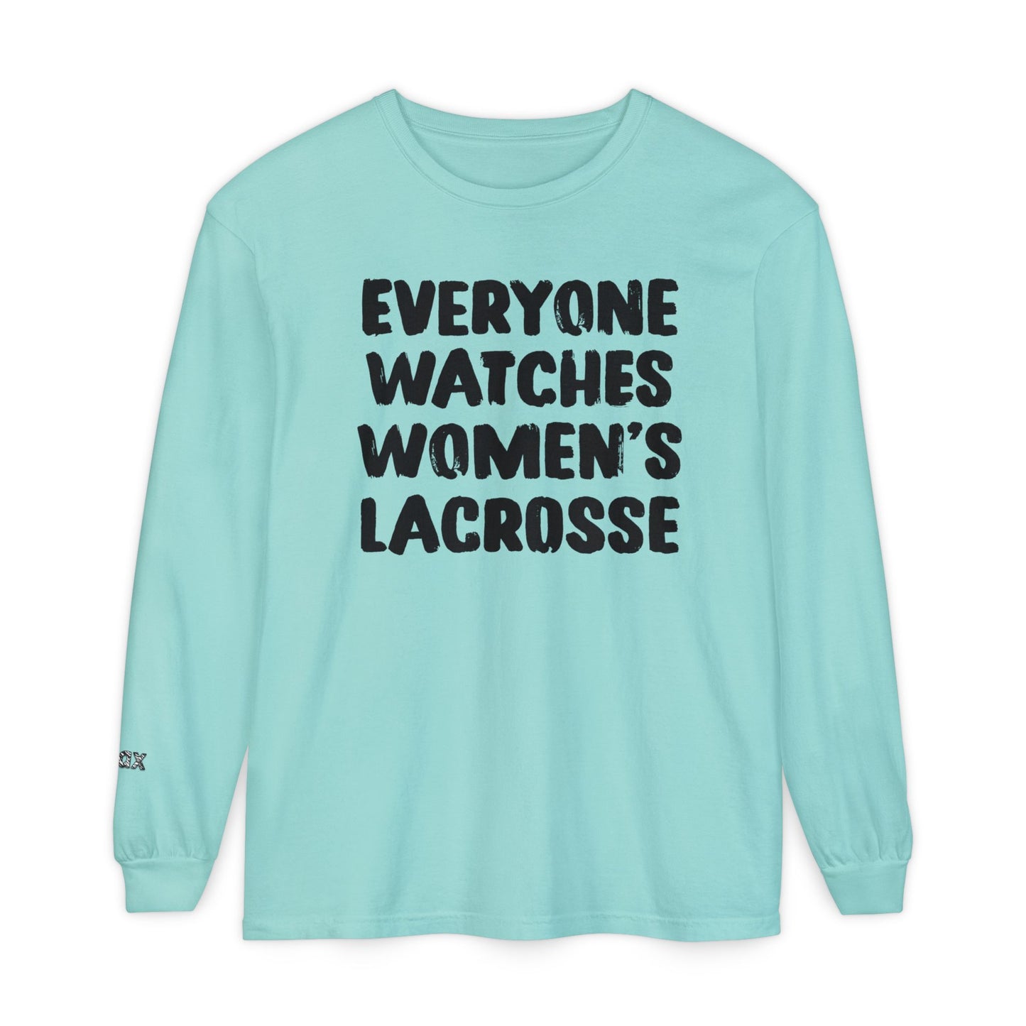 Everyone Watches Women's Lacrosse Black Font Long Sleeve