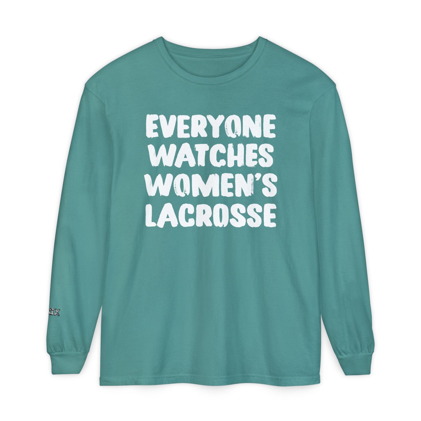 Everyone Watches Women's Lacrosse White Font Long Sleeve