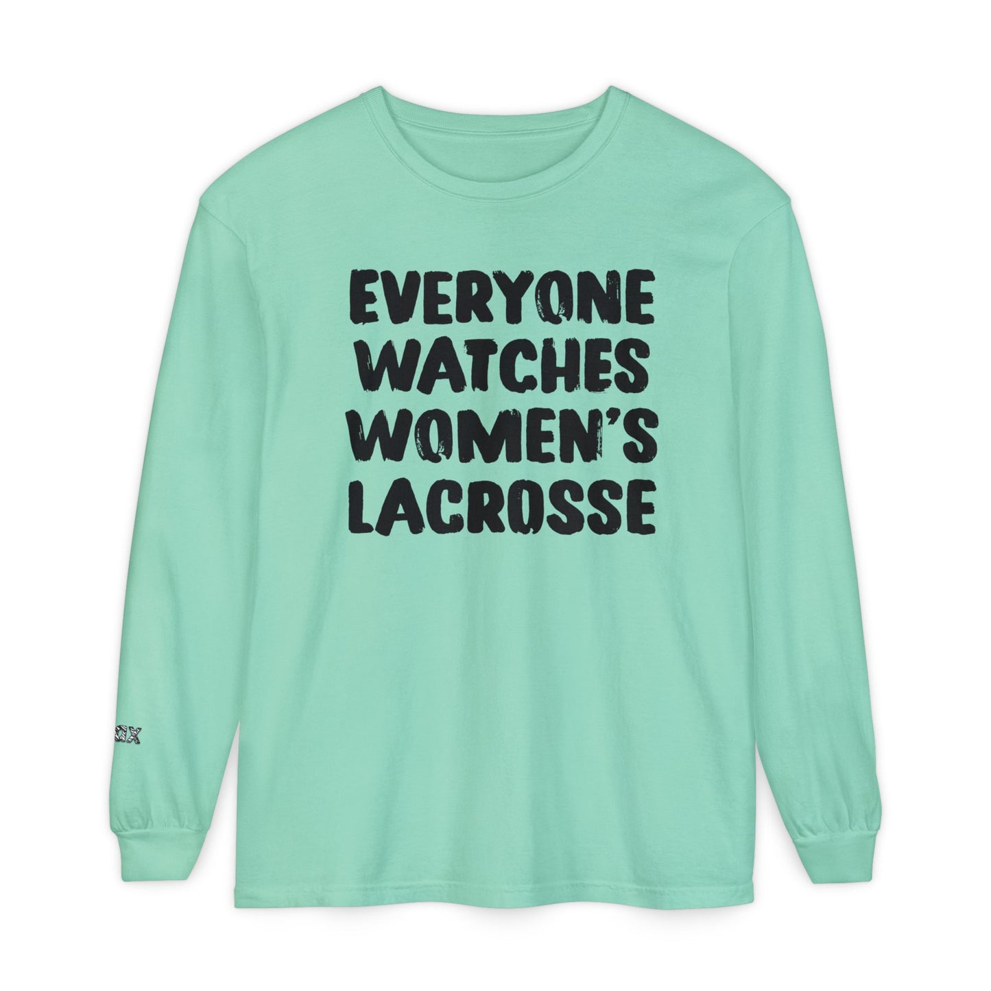 Everyone Watches Women's Lacrosse Black Font Long Sleeve