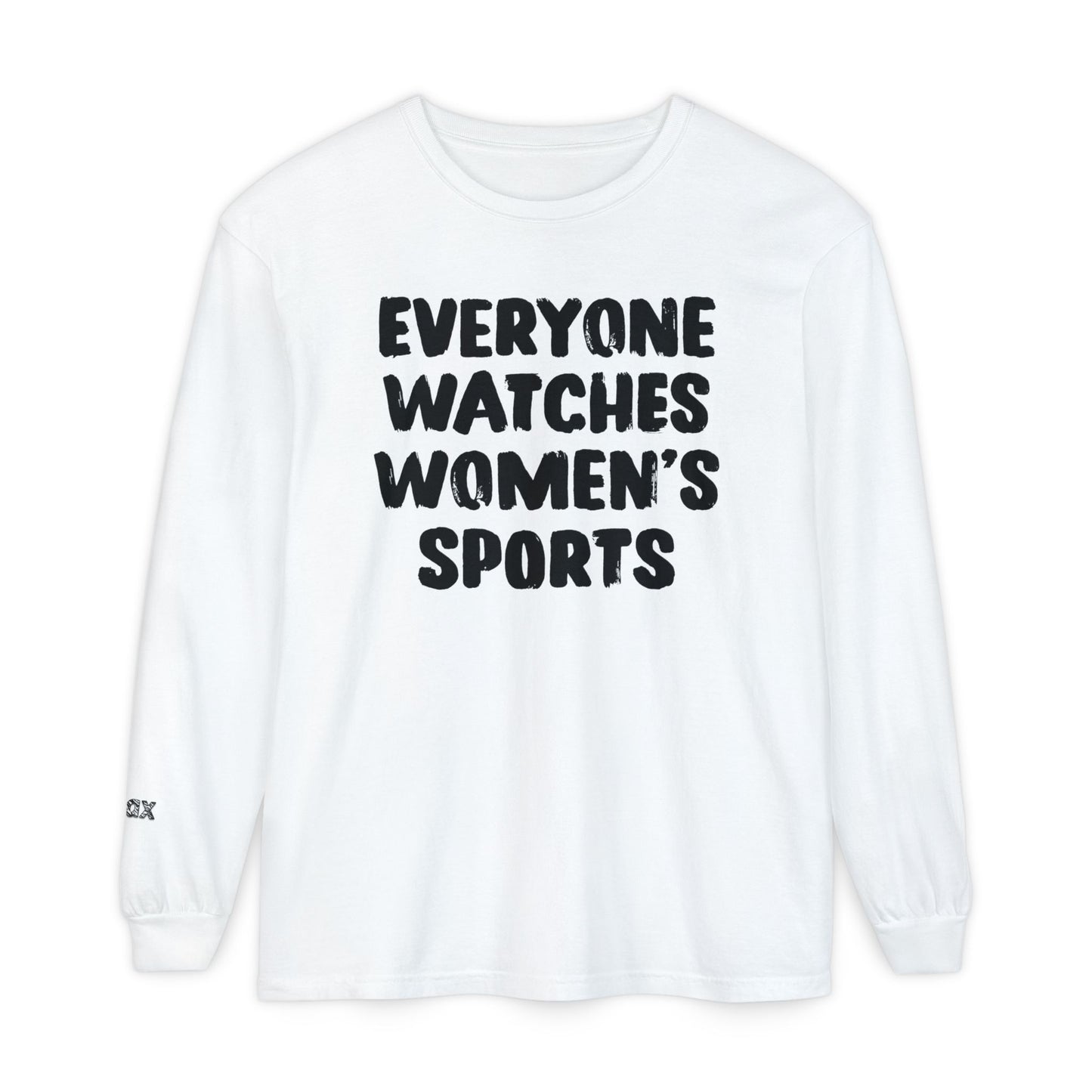 Everyone Watches Women's Sports Black Font Long Sleeve